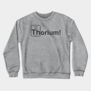 Thorium! black Crewneck Sweatshirt